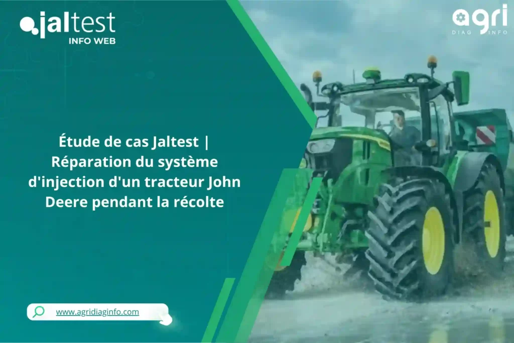 Réparation système d’injection tracteur John Deere avec Jaltest AGV